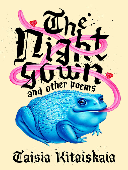 Title details for The Nightgown & Other Poems by Taisia Kitaiskaia - Available